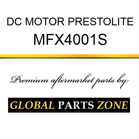 DC MOTOR PRESTOLITE MFX4001S