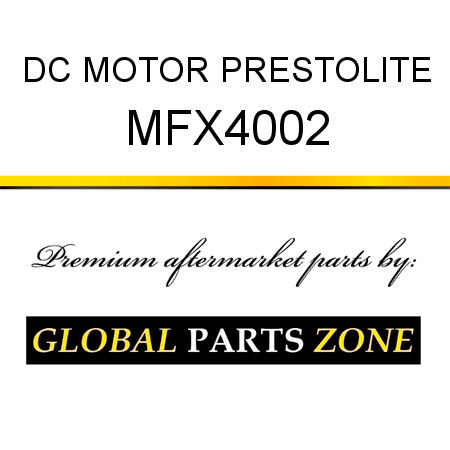 DC MOTOR PRESTOLITE MFX4002