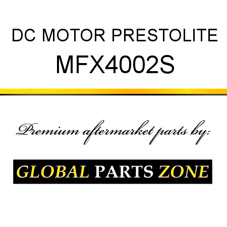 DC MOTOR PRESTOLITE MFX4002S