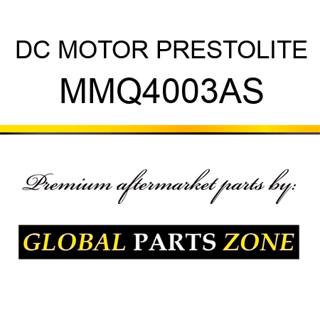 DC MOTOR PRESTOLITE MMQ4003AS