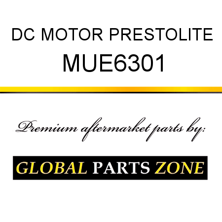 DC MOTOR PRESTOLITE MUE6301