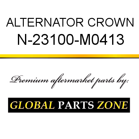 ALTERNATOR CROWN N-23100-M0413