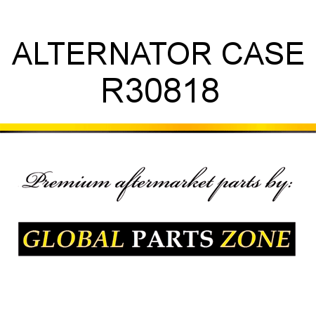 ALTERNATOR CASE R30818