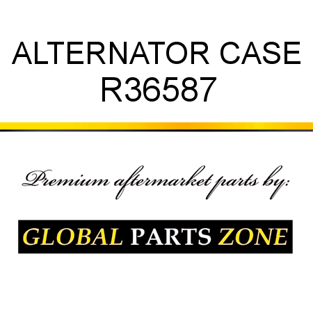 ALTERNATOR CASE R36587