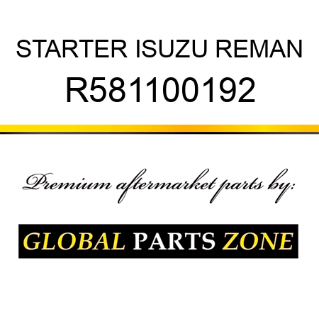 STARTER ISUZU REMAN R581100192