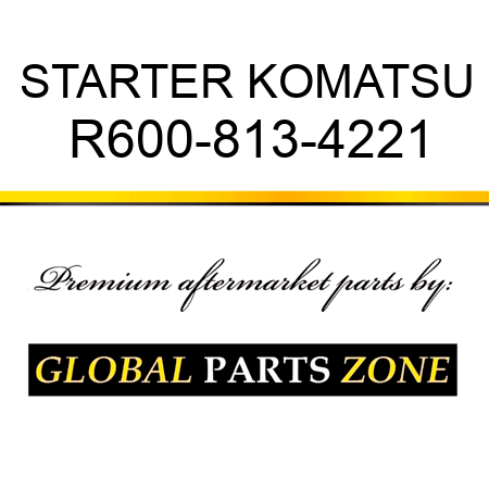 STARTER KOMATSU R600-813-4221