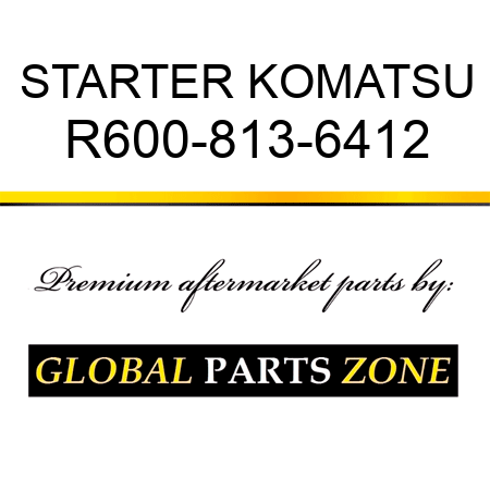 STARTER KOMATSU R600-813-6412