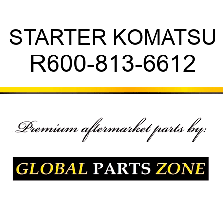 STARTER KOMATSU R600-813-6612