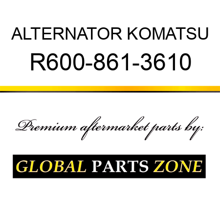 ALTERNATOR KOMATSU R600-861-3610