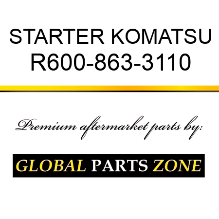 STARTER KOMATSU R600-863-3110