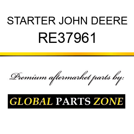 STARTER JOHN DEERE RE37961