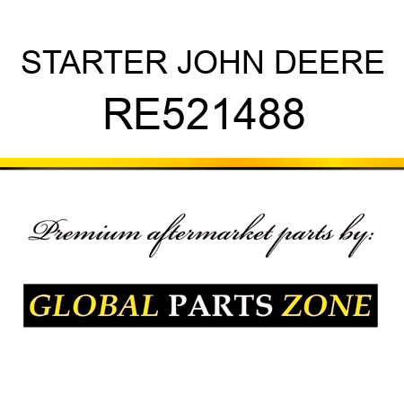 STARTER JOHN DEERE RE521488