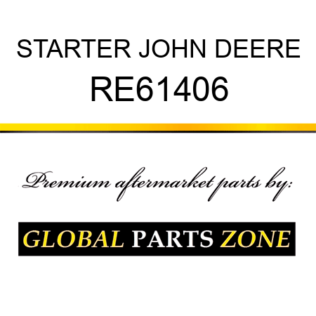 STARTER JOHN DEERE RE61406