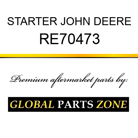 STARTER JOHN DEERE RE70473