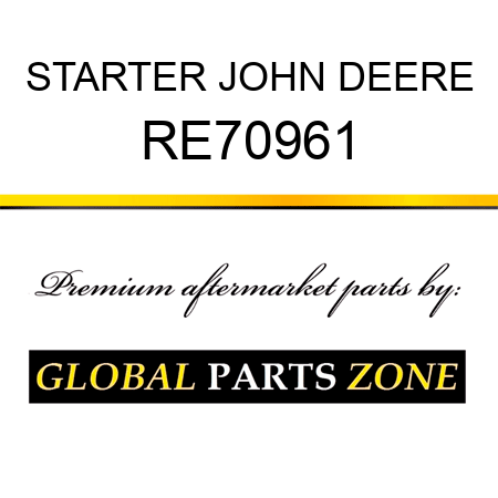 STARTER JOHN DEERE RE70961