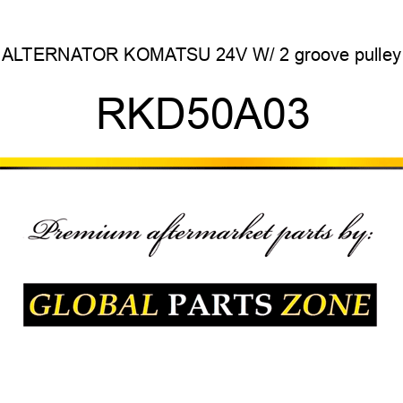 ALTERNATOR KOMATSU 24V W/ 2 groove pulley RKD50A03