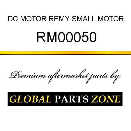 DC MOTOR REMY SMALL MOTOR RM00050