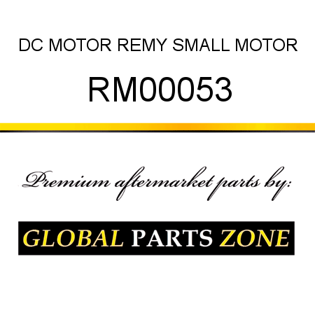 DC MOTOR REMY SMALL MOTOR RM00053