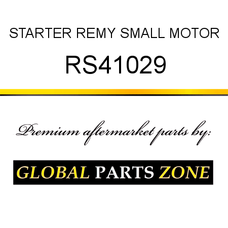 STARTER REMY SMALL MOTOR RS41029
