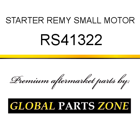 STARTER REMY SMALL MOTOR RS41322