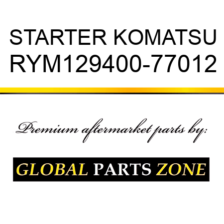 STARTER KOMATSU RYM129400-77012