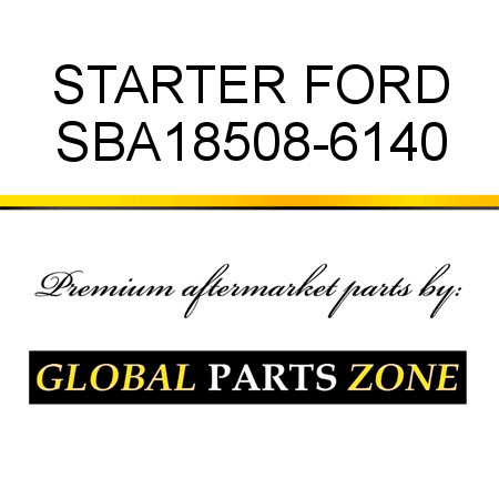 STARTER FORD SBA18508-6140