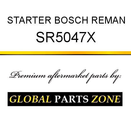 STARTER BOSCH REMAN SR5047X