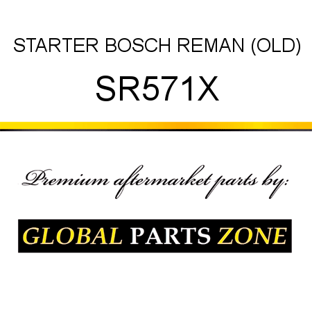 STARTER BOSCH REMAN (OLD) SR571X