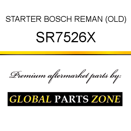 STARTER BOSCH REMAN (OLD) SR7526X