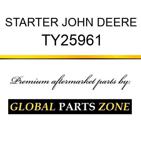 STARTER JOHN DEERE TY25961