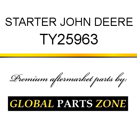 STARTER JOHN DEERE TY25963