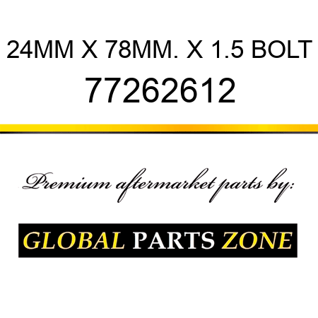 24MM X 78MM. X 1.5 BOLT 77262612