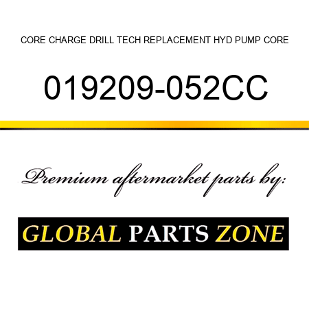 CORE CHARGE DRILL TECH REPLACEMENT HYD PUMP CORE 019209-052CC