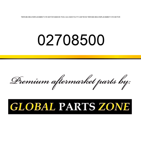 TERRAIN KING REPLACEMENT HYD MOTOR MADE IN THE U.S.A. HEAVY DUTY CAST IRON TERRAIN KING REPLACEMENT HYD MOTOR 02708500