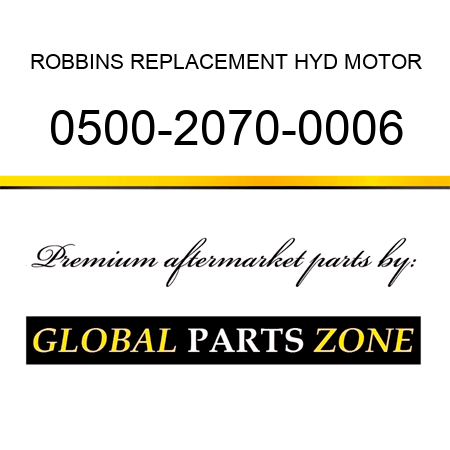 ROBBINS REPLACEMENT HYD MOTOR 0500-2070-0006