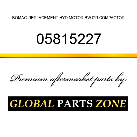 BOMAG REPLACEMENT HYD MOTOR BW12R COMPACTOR 05815227