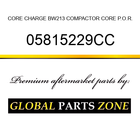 CORE CHARGE BW213 COMPACTOR CORE P.O.R. 05815229CC