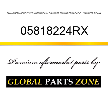 BOMAG REPLACEMENT HYD MOTOR REMAN EXCHANGE BOMAG REPLACEMENT HYD MOTOR REMAN 05818224RX