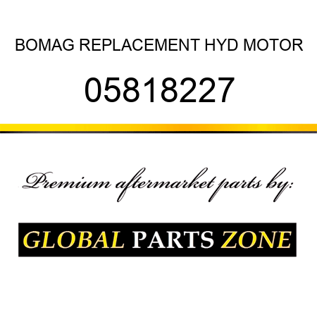 BOMAG REPLACEMENT HYD MOTOR 05818227