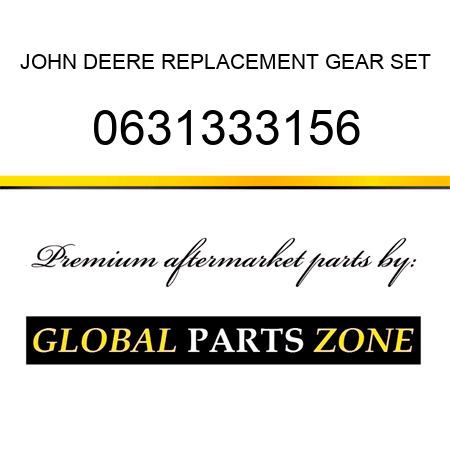 JOHN DEERE REPLACEMENT GEAR SET 0631333156