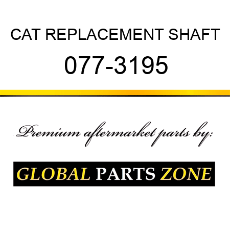 CAT REPLACEMENT SHAFT 077-3195