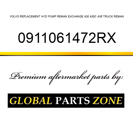 VOLVO REPLACEMENT HYD PUMP REMAN EXCHANGE A30, A30C, A35 TRUCK REMAN 0911061472RX