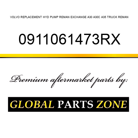 VOLVO REPLACEMENT HYD PUMP REMAN EXCHANGE A30, A30C, A35 TRUCK REMAN 0911061473RX