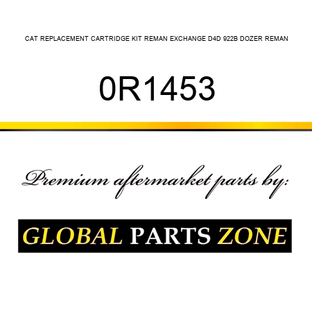 CAT REPLACEMENT CARTRIDGE KIT REMAN EXCHANGE D4D, 922B DOZER REMAN 0R1453