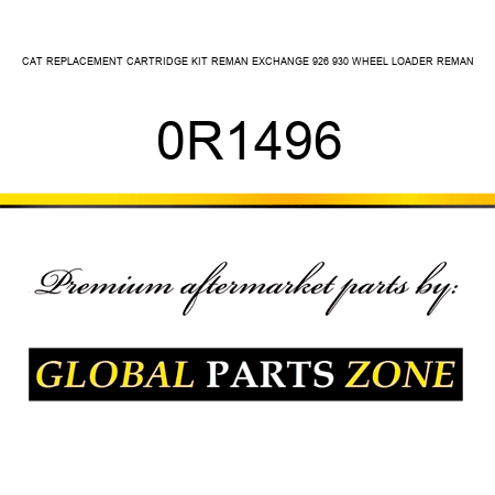 CAT REPLACEMENT CARTRIDGE KIT REMAN EXCHANGE 926, 930 WHEEL LOADER REMAN 0R1496