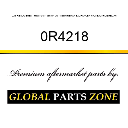 CAT REPLACEMENT HYD PUMP 9T6857 & 4T6895 REMAN EXCHANGE 416, 428 BACKHOE REMAN 0R4218