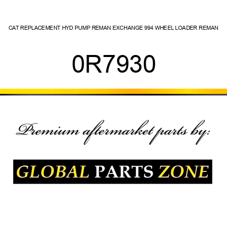 CAT REPLACEMENT HYD PUMP REMAN EXCHANGE 994 WHEEL LOADER REMAN 0R7930