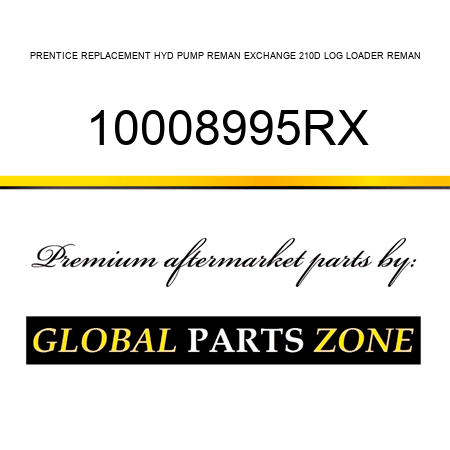 PRENTICE REPLACEMENT HYD PUMP REMAN EXCHANGE 210D LOG LOADER REMAN 10008995RX