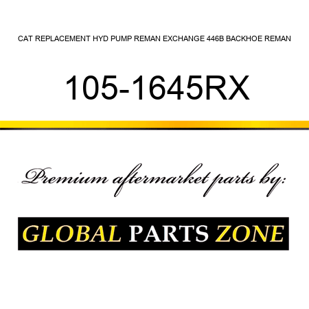 CAT REPLACEMENT HYD PUMP REMAN EXCHANGE 446B BACKHOE REMAN 105-1645RX