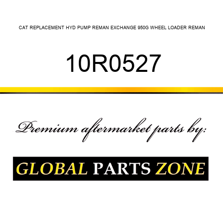 CAT REPLACEMENT HYD PUMP REMAN EXCHANGE 950G WHEEL LOADER REMAN 10R0527